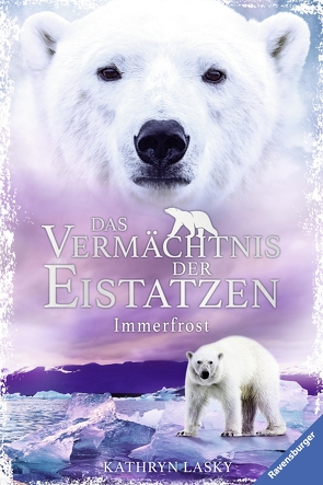 Das Vermächtnis der Eistatzen, Band 2: Immerfrost von Lasky,  Kathryn, Rothfuss,  Ilse
