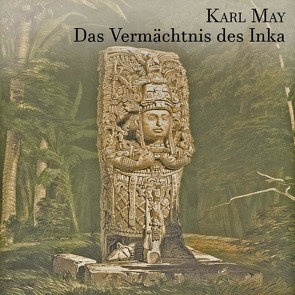 Das Vermächtnis der Inka von Gabor,  Karlheinz, Kohfeldt,  Christian, May,  Karl