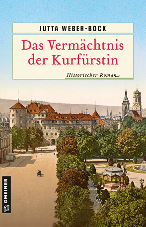 Das Vermächtnis der Kurfürstin von Weber-Bock,  Jutta