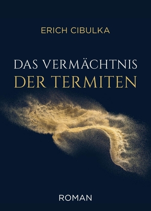 Das Vermächtnis der Termiten von Cibulka,  Erich