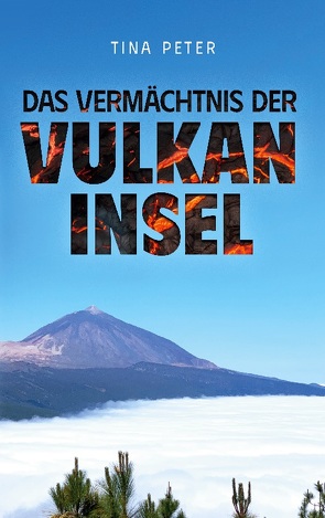 Das Vermächtnis der Vulkaninsel von Peter,  Tina