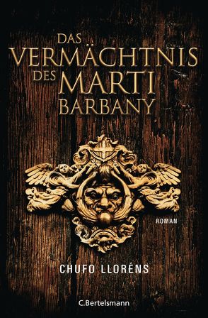 Das Vermächtnis des Martí Barbany von Kunzmann,  Ulrich, Lloréns,  Chufo