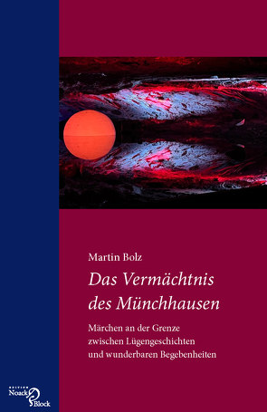 Das Vermächtnis des Münchhausen von Bolz,  Martin