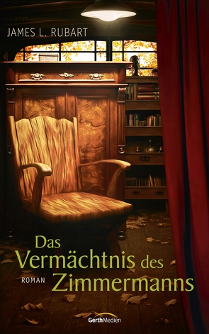 Das Vermächtnis des Zimmermanns von Rubart,  James L.