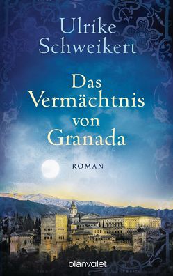 Das Vermächtnis von Granada von Schweikert,  Ulrike