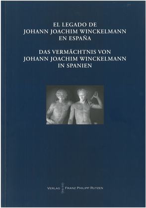 Das Vermächtnis von Johann Joachim Winckelmann in Spanien von Allende,  Jorge Maier, Kunze,  Max