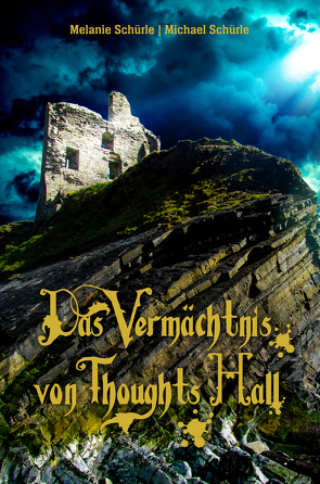 Das Vermächtnis von Thoughts Hall von Schürle,  Melanie, Schürle,  Michael