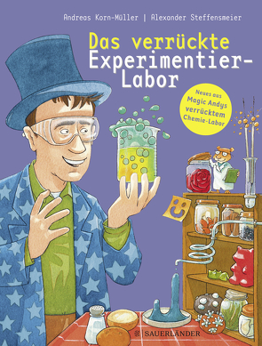 Das verrückte Experimentier-Labor von Korn-Müller,  Andreas, Steffensmeier,  Alexander