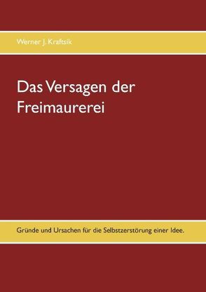 Das Versagen der Freimaurerei von Kraftsik,  Werner J.