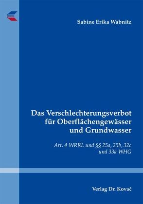 Das Verschlechterungsverbot für Oberflächengewässer und Grundwasser von Wabnitz,  Sabine E