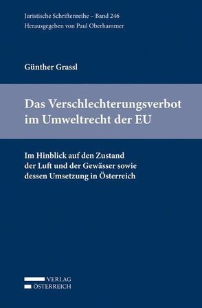 Das Verschlechterungsverbot im Umweltrecht der EU von Grassl,  Günther, Oberhammer,  Paul