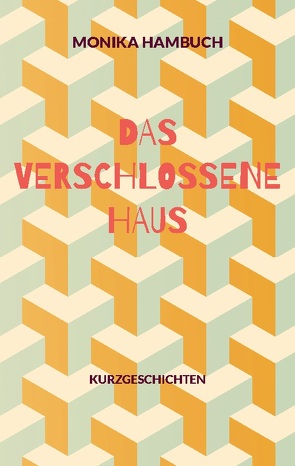 Das verschlossene Haus von Hambuch,  Monika