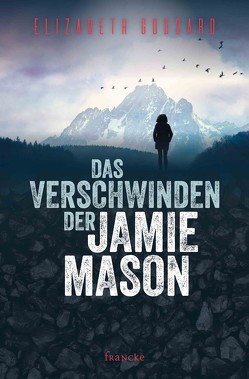 Das Verschwinden der Jamie Mason von Goddard,  Elizabeth, Lutz,  Silvia