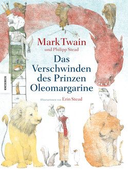 Das Verschwinden des Prinzen Oleomargarine von Stead,  Erin, Stead,  Philip, Twain,  Mark, Zeitz Ventura,  Sophie