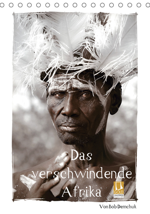 Das verschwindende Afrika – von Bob Demchuk (Tischkalender 2020 DIN A5 hoch) von Demchuk,  Bob