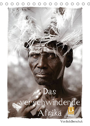 Das verschwindende Afrika – von Bob Demchuk (Tischkalender 2022 DIN A5 hoch) von Demchuk,  Bob