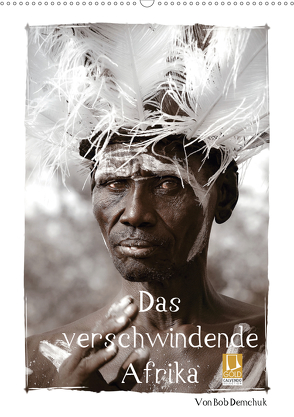 Das verschwindende Afrika – von Bob Demchuk (Wandkalender 2020 DIN A2 hoch) von Demchuk,  Bob