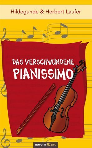 Das verschwundene Pianissimo von Laufer,  Hildegunde und Herbert