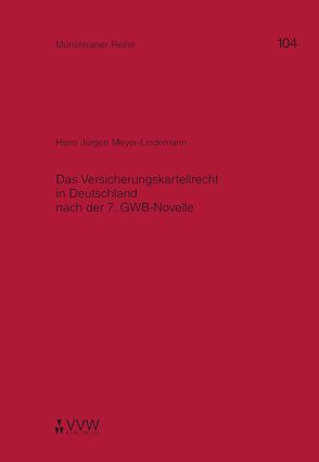 Das Versicherungskartellrecht in Deutschland nach der 7. GWB-Novelle von Dörner,  Heinrich, Meyer-Lindemann,  Hans J