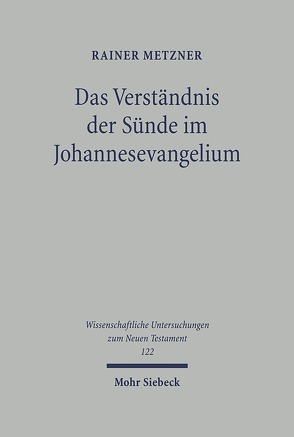 Das Verständnis der Sünde im Johannesevangelium von Metzner,  Rainer