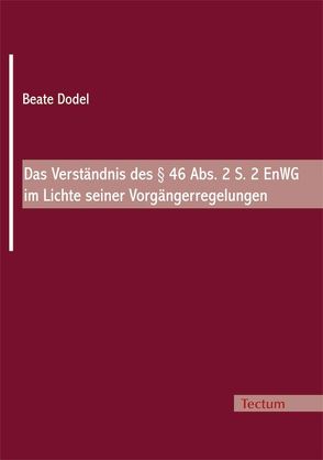 Das Verständnis des § 46 Abs. 2 S. 2 EnWG im Lichte seiner Vorgängerregelungen von Dodel,  Beate