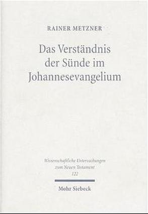 Das Verständnis der Sünde im Johannesevangelium von Metzner,  Rainer