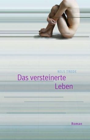 Das versteinerte Leben von Ruzicska,  Christian, Trede,  Nils