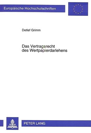 Das Vertragsrecht des Wertpapierdarlehens von Grimm,  Detlef