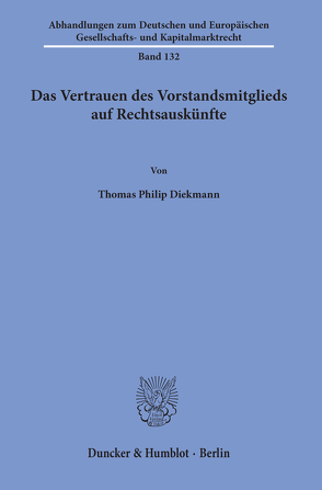 Das Vertrauen des Vorstandsmitglieds auf Rechtsauskünfte. von Diekmann,  Thomas Philip