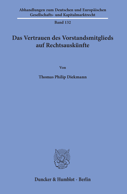 Das Vertrauen des Vorstandsmitglieds auf Rechtsauskünfte. von Diekmann,  Thomas Philip