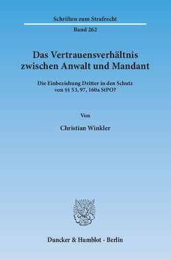 Das Vertrauensverhältnis zwischen Anwalt und Mandant. von Winkler,  Christian