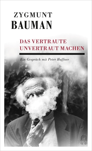 Das Vertraute unvertraut machen von Bauman,  Zygmunt, Haffner,  Peter