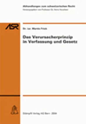 Das Verursacherprinzip in Verfassung und Gesetz von Frick,  Martin