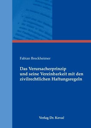 Das Verursacherprinzip und seine Vereinbarkeit mit den zivilrechtlichen Haftungsregeln von Breckheimer,  Fabian