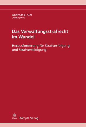 Das Verwaltungsstrafrecht im Wandel von Achermann,  Jonas, Burri,  Michael, Egloff,  Thomas B., Eicker,  Andreas, Friedrich,  Frank, Goldenberger,  Rahel, Löcher,  Alexander, Natterer Gartmann,  Judith