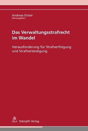 Das Verwaltungsstrafrecht im Wandel von Achermann,  Jonas, Burri,  Michael, Egloff,  Thomas B., Eicker,  Andreas, Friedrich,  Frank, Goldenberger,  Rahel, Löcher,  Alexander, Natterer Gartmann,  Judith