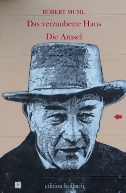 Das verzauberte Haus. Die Amsel von Musil,  Robert