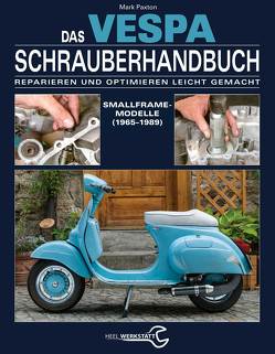 Das Vespa Schrauberhandbuch von Mark Paxton, Paxton,  Mark