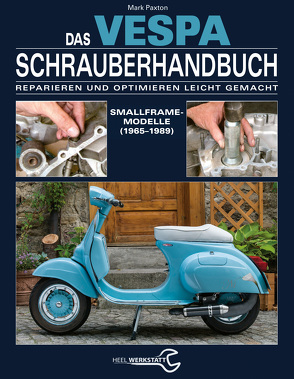 Das Vespa Schrauberhandbuch von Paxton,  Mark