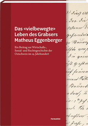 Das «vielbewegte» Leben des Grabsers Matheus Eggenberger von Historischer Verein Werdenberg, Keller-Giger,  Susanne, Lippuner,  Mathäus