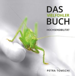 Das Vielfühler Buch . Hochsensibilität von Tomschi,  Petra