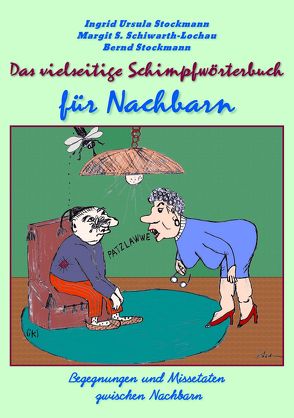 Das vielseitige Schimpfwörterbuch für Nachbarn von Schiwarth-Lochau,  Margit S., Stockmann,  Bernd, Stockmann,  Ingrid Ursula