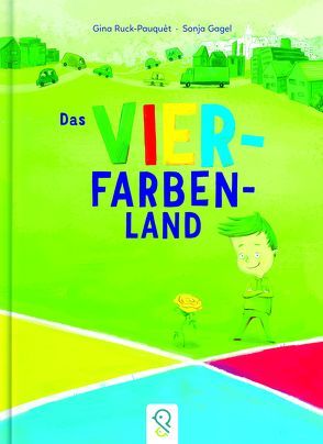 Das Vier-Farben-Land von Gagel,  Sonja, Ruck-Pauquèt,  Gina