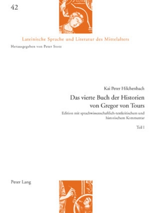 Das vierte Buch der Historien von Gregor von Tours von Hilchenbach,  Kai Peter