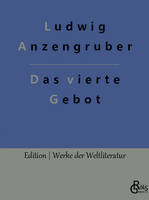 Das vierte Gebot von Anzengruber,  Ludwig, Gröls-Verlag,  Redaktion