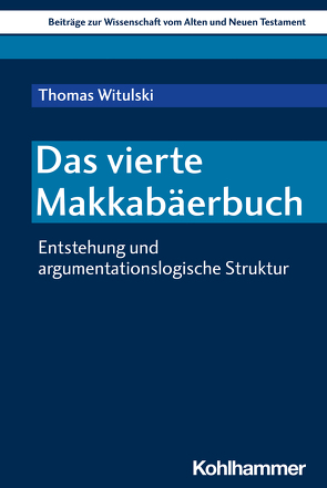 Das vierte Makkabäerbuch von Dietrich,  Walter, Gielen,  Marlis, Scoralick,  Ruth, von Bendemann,  Reinhard, Witulski,  Thomas