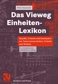 Das Vieweg Einheiten-Lexikon von Kurzweil,  Peter