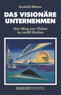 Das Visionäre Unternehmen von Mann,  R.