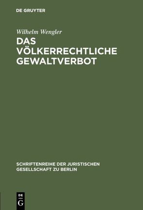 Das völkerrechtliche Gewaltverbot von Wengler,  Wilhelm