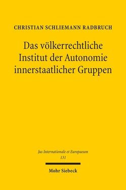 Das völkerrechtliche Institut der Autonomie innerstaatlicher Gruppen von Schliemann Radbruch,  Christian